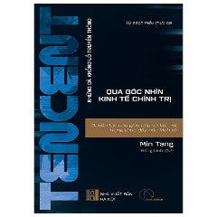 Tencent - Quyền Lực Của Giao Tiếp Và Kết Nối Trong Thúc Đẩy Nền Kinh Tế - Tác giả: Min Tang