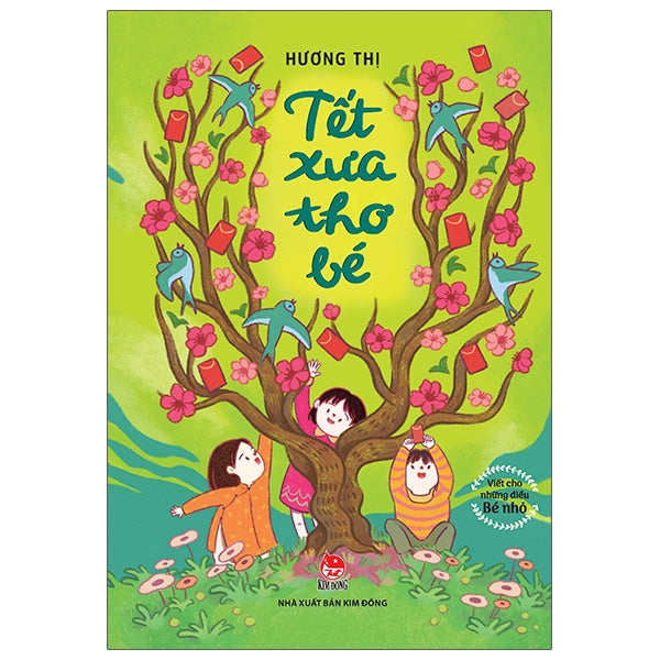 Viết Cho Những Điều Bé Nhỏ - Tết Xưa Thơ Bé (Tái Bản 2023)-Tác giả:Hương Thị