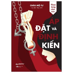Thao Túng Cảm Xúc - Áp Đặt Và Định Kiến - Tác giả: Châu Mộ Tư