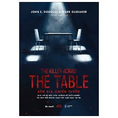 The Killer Across The Table - Bên Kia Chiến Tuyến - Tác giả: John E. Douglas, Mark Olshake