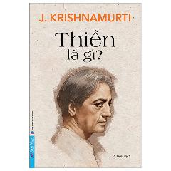 Thiền Là Gì? - Tác giả:J. Krishnamurti