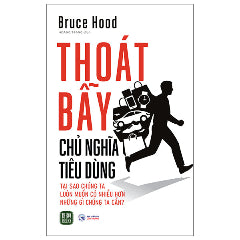 Thoát Bẫy Chủ Nghĩa Tiêu Dùng-Tác giả:Bruce Hood