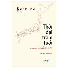 Thời Đại Trăm Tuổi - Khuyến Khích Me-Byo - Sự Chuẩn Bị Cho Xã Hội Siêu Già Hóa - Tác giả:Kuroiwa Yuji