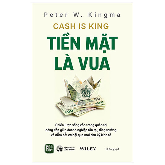 Cash Is King - Tiền Mặt Là Vua-Tác giả:Peter W. Kingma