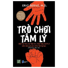 Trò Chơi Tâm Lý (Tái Bản 2024) - Tác giả: Eric Berne