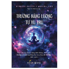 Trường Năng Lượng Từ Vũ Trụ-Tác giả:Bernard Haisch, Marsha Sims