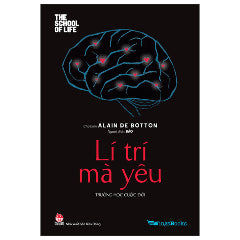 Trường Học Cuộc Đời - Lí Trí Mà Yêu-Tác giả:Alain De Botton