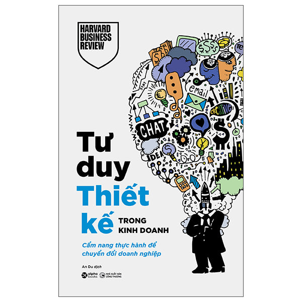 Tư Duy Thiết Kế Trong Kinh Doanh - Cẩm Nang Thực Hành Để Chuyển Đổi Doanh Nghiệp-Tác giả:Harvard Business Review
