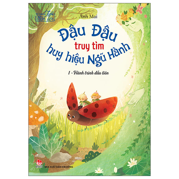 Tủ Sách Tuổi Thần Tiên - Đậu Đậu Truy Tìm Huy Hiệu Ngũ Hành - Tập 1 - Hành Trình Đầu Tiên-Tác giả:Ánh Mai