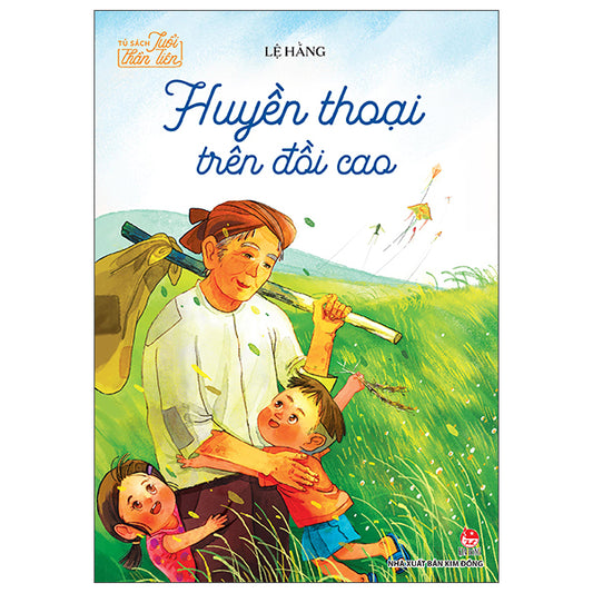 Tủ Sách Tuổi Thần Tiên - Huyền Thoại Trên Đồi Cao - Tác giả:Lệ Hằng