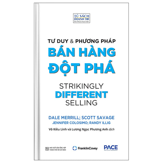 Tư Duy Và Phương Pháp Bán Hàng Đột Phá - Strikingly Different Selling-Tác giả:Dale Merrill, Scott Savage, Randy Illig, Jennifer Colosimo