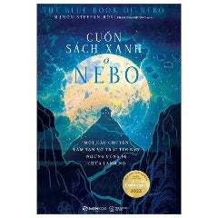 Cuốn Sách Xanh Ở Nebo - Một Câu Chuyện Làm Tan Vỡ Trái Tim Nhưng Cũng Sẽ Chữa Lành Nó - Tác giả: Manon Steffan Ros