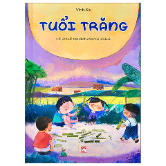 Tuổi Trăng - Hồi Ức Tuổi Thơ Dành Cho Mọi Lứa Tuổi-Tác giả:Vinh Kiu, Trung Doãn