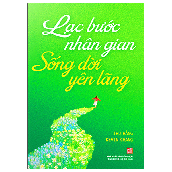 Lạc Bước Nhân Gian - Sống Đời Yên Lãng-Tác giả:Thu Hằng, Kevin Chang