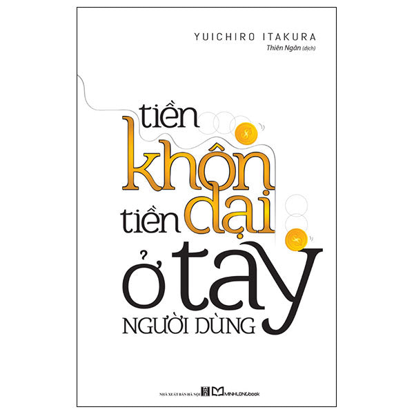 Tiền Khôn Tiền Dại Ở Tay Người Dùng (Tái Bản 2026)-Tác giả:Yuichiro Itakura