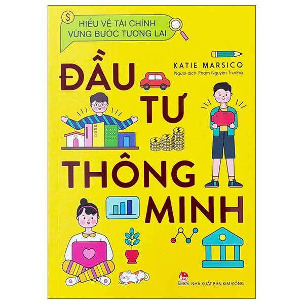 Hiểu Về Tài Chính, Vững Bước Tương Lai - Đầu Tư Thông Minh (Tái Bản 2024)-Tác giả:Katie Marsico