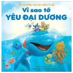 Yêu Đại Dương Theo Cách Riêng Của Trẻ - Vì Sao Tớ Yêu Đại Dương - Tác giả: Daniel Howarth