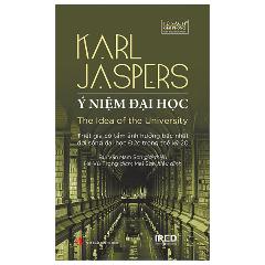 Ý Niệm Đại Học - The Idea Of The University - Tác giả:Karl Jaspers