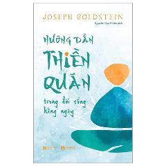 Hướng Dẫn Thiền Quán Trong Đời Sống Hằng Ngày (Tái Bản 2024) - Tác giả:Joseph Gildstein