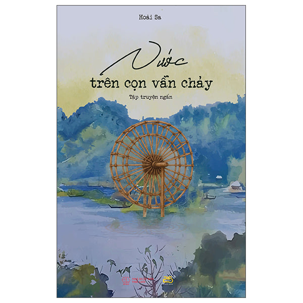 Nước Trên Cọn Vẫn Chạy-Tác giả:Hoài Sa