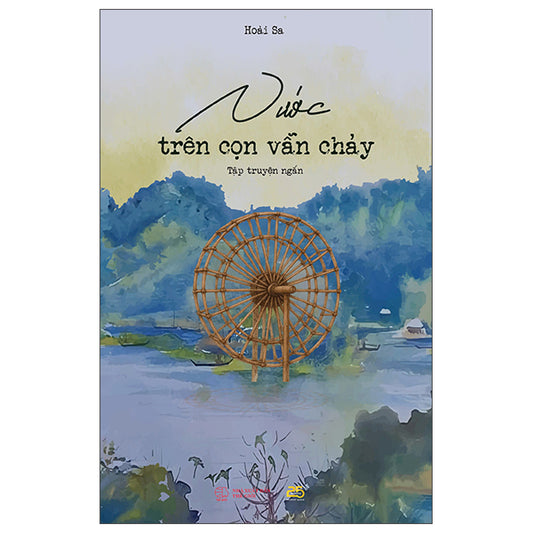 Nước Trên Cọn Vẫn Chạy-Tác giả:Hoài Sa