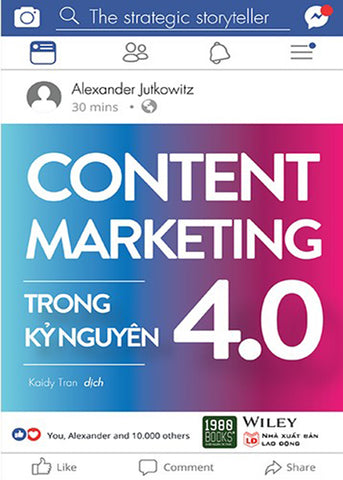 Content Marketing Trong Ky Nguyen 4.0 - Tac Gia: Alexander Jutkowitz - Book