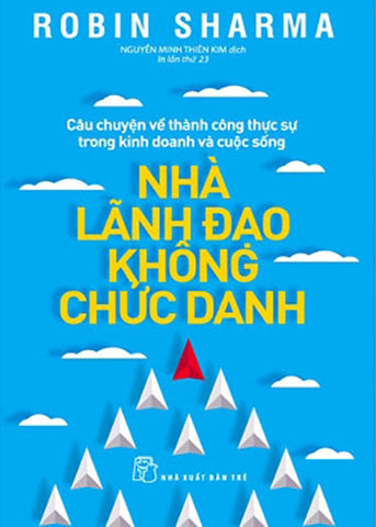 Nha Lanh Dao Khong Chuc Danh - Tac Gia: Robin Sharma - Book
