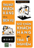 Thu Hut Khach Hang Bang Dich Vu, Giu Chan Khach Hang Bang Trai Nghiem - Tac Gia: Pat Wellington - Book