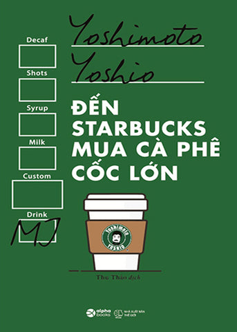 Den Starbucks Mua Ca Phe Coc Lon - Tac Gia: Yoshimoto Yoshio - Book