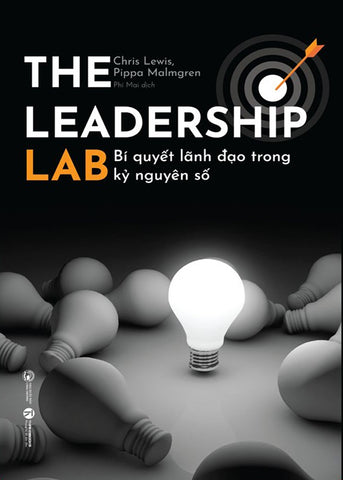The Leadership Lab - Bi Quyet Lanh Dao Trong Ky Nguyen So - Tac Gia: Chris Lewis, Pippa Malmgren - Book