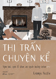 Thi Tran Chuyen Ke - Nghi Thuc Nghi Le Danh Cho Nguoi Truong Thanh - Tac Gia: Kathryn Nicolai - Book