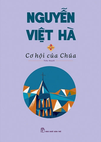 Co Hoi Cua Chua - Tac Gia: Nguyen Viet Ha - Book