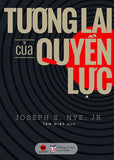 Tuong Lai Cua Quyen Luc - Tac Gia: Joseph S Nye, Jr - Book