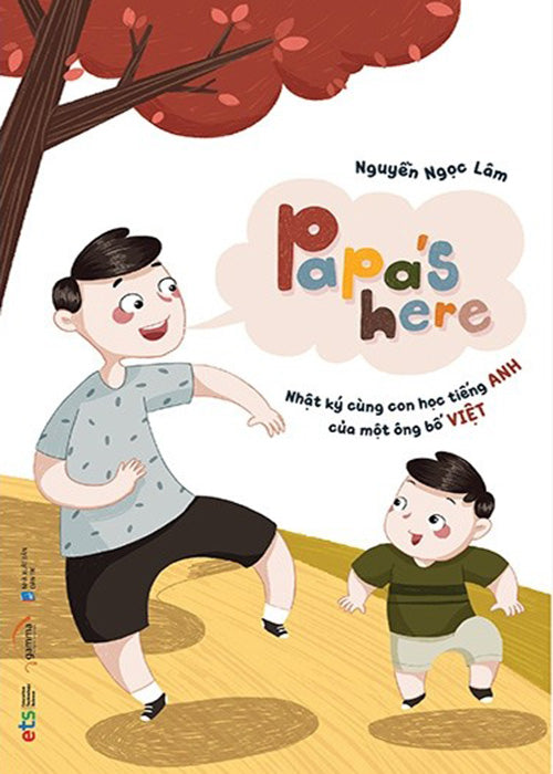 Papa's Here - Nhat Ky Cung Con Hoc Tieng Anh Cua Mot Ong Bo Viet - Tac Gia: Nguyen Ngoc Long - Book