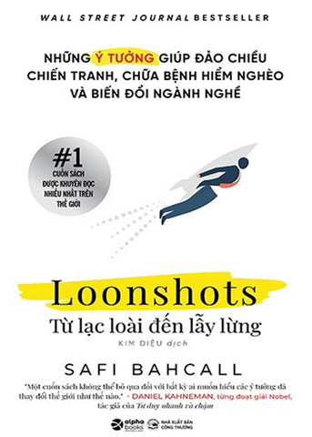 Loonshots: Tu Lac Loai Den Lay Lung - Tac Gia: Safi Bahcall - Book