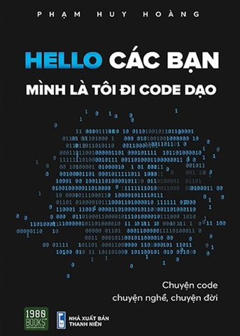 Hello Cac Ban Minh La Toi Di Code Dao - Tac Gia: Pham Huy Hoang - Book