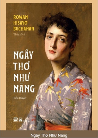 Ngay Tho Nhu Nang - Tac Gia: Rowan Hisayo Buchanan - Book