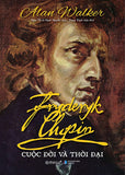 Fryderyk Chopin Cuoc Doi Va Thoi Dai - Tac Gia: Alan Walker - Book