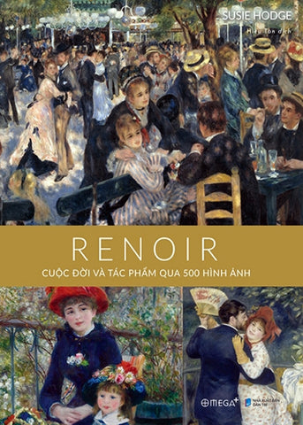 Renoir - Cuoc Doi Va Tac Pham Qua 500 Hinh Anh - Tac Gia: Susie Hodge - Book