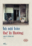 Ha Noi Bao The La Thuong - Tac Gia: Nguyen Truong Quy - Book