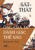 Sat That & Ong Cha Ta Danh Giac The Nao - Tac Gia: Hoang Dao Thuy - Book