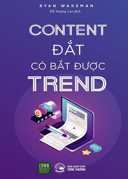 Content Dat Co Bat Duoc Trend - Tac Gia: Ryan Wakeman - Book