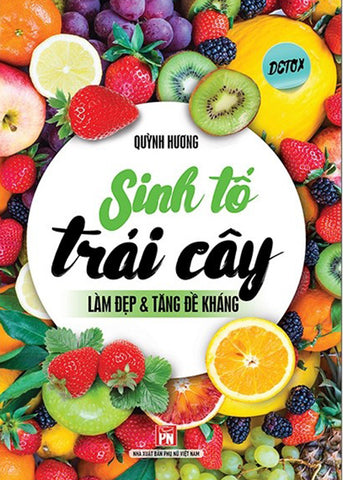 Sinh To Trai Cay Lam Dep & Tang De Khang - Tac Gia: Quynh Huong - Book