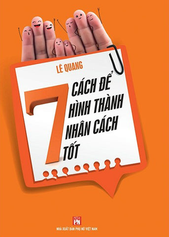 7 Cach De Hinh Thanh Nhan Cach Tot - Tac Gia: Le Quang - Book