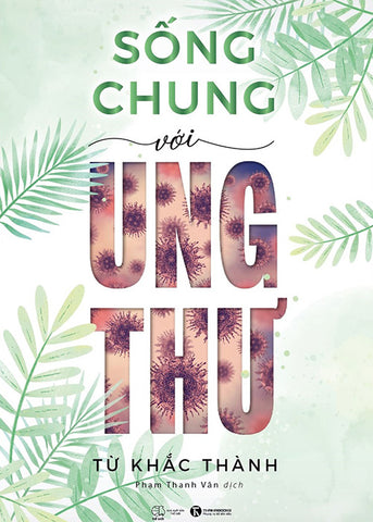 Song Chung Voi Ung Thu - Tac Gia: Tu Khac Thanh - Book