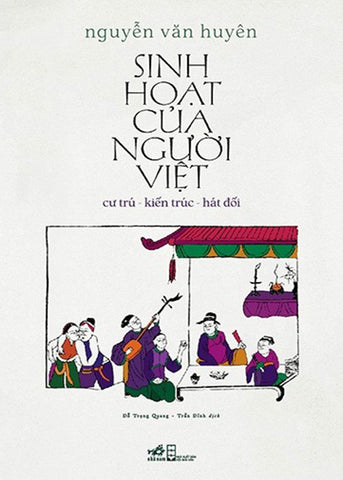 Sinh Hoat Cua Nguoi Viet: Cu Tru - Kien Truc - Hat Doi - Tac Gia: Nguyen Van Huyen - Book
