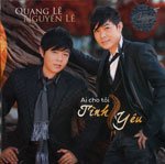 CD Thuy Nga - Quang Le-Nguyen Le - Ai Cho Toi Tinh Yeu