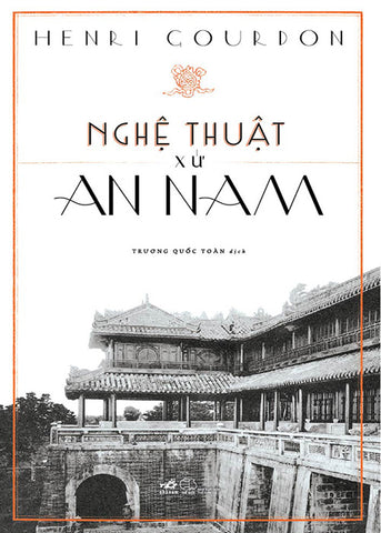 Nghe Thuat Xu An Nam - Tac Gia: Henri Gourdon - Book