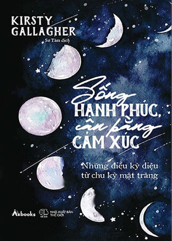 Song Hanh Phuc, Can Bang Cam Xuc - Nhung Dieu Ky Dieu Tu Chu Ky Mat Trang - Tac Gia: Kirsty Gallagher - Book