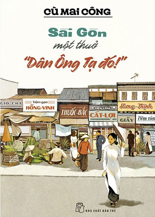 Sai Gon Mot Thuo "Dan Ong Ta Do" - Tac Gia: Cu Mai Cong - Book